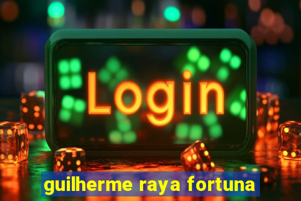 guilherme raya fortuna